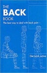 The Back Book  the Best Way to Deal with Back Pain; Get Back Active