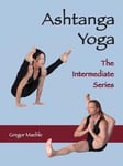 Learn the Essential Ashtanga Yoga Poses for Beginners: Unlock the Power of  Ashtanga Yoga with Step-by-Step Pose Instruction for New Practitioners