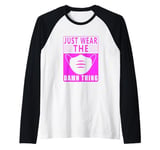 Wear a Mask Just wear the Damn Thing Quarantine Mask Wearer Raglan Baseball Tee