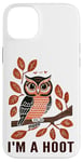 iPhone 14 Plus I'm A Hoot, Owl Pun Sarcastic Jokes Sayings Case