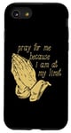 iPhone SE (2020) / 7 / 8 Pray For Me I Am At My Limit - Meme, Christian, Prayer Case