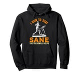 I Run To Stay Sane Treadmill Helps Funny Running Workout Pullover Hoodie