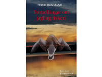 Berättelser Om Jakt Och Fiske | Peter Hovmand | Språk: Danska