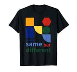 Same Same but different T-Shirt