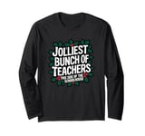 Jolliest Bunch Of Teachers This Side Of The Schoolhouse Xmas Long Sleeve T-Shirt