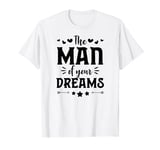 The Man Of Your Dreams Trendy Funny Valentines Day Single T-Shirt