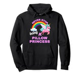 Fun Graphic-Never Stop Being A Pillow Princess Pullover Hoodie