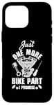 iPhone 16 Pro Max Just s One More Bike Part I Promise Motorcycle Mechanic Case