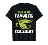 Tea Lover Men Women Funny Tea Love This Is My Favorite Tea T-Shirt