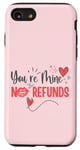 Coque pour iPhone SE (2020) / 7 / 8 You're Mine Aucun remboursement pour la Saint-Valentin