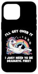 Coque pour iPhone 16 Pro Max I'll Get Over It, I Just Need To Be Dramatic First - Licorne