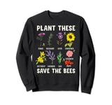 Plant These Save The Bees Sweatshirt