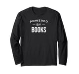 Funny Book Lover Book Reader Powered by Books Long Sleeve T-Shirt