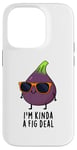 iPhone 14 Pro I'm Kinda A Fig Deal Funny Fruit Pun Case