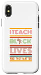 Coque pour iPhone X/XS J'enseigne à Black Lives And They Matter Black History Month BLM