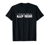 If You Are Going Through Hell, Keep Going T Shirt T-Shirt