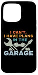 Coque pour iPhone 15 Pro Max I Can't I Have Plans In The Garage Mechanic Car Amateur