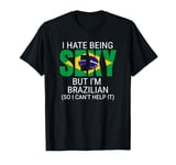 I Hate Being Sexy But I'm Brazilian Brazil Funny Unisex Men T-Shirt