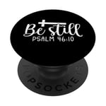 Be Still Psalm Christian Religious Quote Art Faith Pun PopSockets Adhesive PopGrip