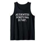 Audentes Fortuna Iuvat. - Fortune Favors the Bold. Tank Top