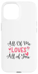 Coque pour iPhone 15 Citation d'amour mignonne All of Me Loves Valentin