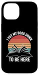 iPhone 14 Retro Funny I Put My Book Down To Be Here - for Book Lover Case