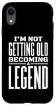 iPhone XR I'm Not Getting Old I'm Becoming A Legend Retro Distressed Case