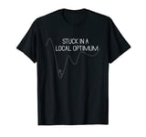 Stuck In A Local Optimum Artificial Intelligence T-Shirt