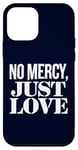 Coque pour iPhone 12 mini No Mercy Just Love Humour sarcastique drôle Saint-Valentin