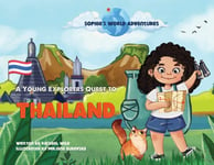 Sophie&#039;s World Adventures:  A Young Explorers Quest to Thailand