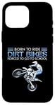 Coque pour iPhone 16 Pro Max Born Ride Dirt Bikes Forced School Funny Motocross Hommes Garçons