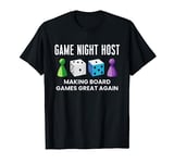 Game Night Host Making Board Games Great Again T-Shirt