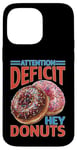 Coque pour iPhone 14 Pro Max Attention Deficit Hey Donuts Jeux de mots sur le TDAH ----