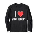 I Love Saint Lucians Nationality Saint Lucia Long Sleeve T-Shirt