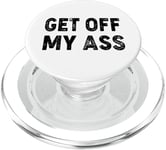 Get Off My Ass! / Donne drôle ironique PopSockets PopGrip pour MagSafe