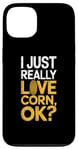 iPhone 13 I Just Really Love Corn Ok Farmer Corn Lover Case