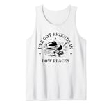 I've Got Friends Low Places Country Music Song Lover Songs Tank Top