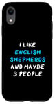 Coque pour iPhone XR I Like English Shepherds And Maybe 3 People English Shepherd