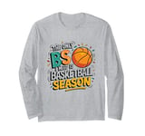 The only B S i need is basketball season funny basketball Long Sleeve T-Shirt