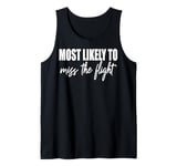 Most likely to miss the flight funny matching family reunion Tank Top