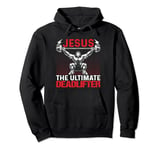 Jesus The Ultimate Deadlifter - Buff Muscle Jesus Deadlift Pullover Hoodie