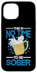 iPhone 15 This Is No Time To Be Sober |||--- Case