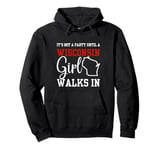 It's Not A Party Until A Wisconsin Girl Walks In Wisconsin Pullover Hoodie