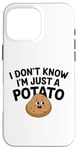 Coque pour iPhone 16 Pro Max I Don't Know I'm Just A Potato Funny Kawaii Patate Saying