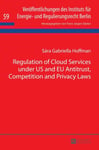 Regulation of Cloud Services under US and EU Antitrust, Competition and Privacy Laws