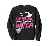 Cancer Chose The Wrong Witch Breast Cancer Halloween Costume Sweatshirt