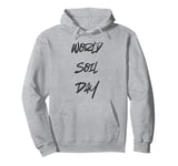 Cool Soil Quote 5th December World Soil Day for Women Men Pullover Hoodie