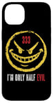 iPhone 14 Plus 333 I'm Only Half Evil Funny Sarcastic Saying Humor Case