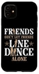 iPhone 11 Line Dancing Dance Teacher Friends Don't Let Friends Line Case