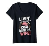 Womens Livin The Life Of a Coal Miners Wife V-Neck T-Shirt